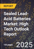 2025 Global Forecast for Sealed Lead-Acid Batteries Market (2026-2031): High Tech Outlook Report- Product Image