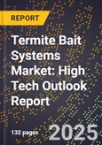 2025 Global Forecast for Termite Bait Systems Market (2026-2031): High Tech Outlook Report- Product Image