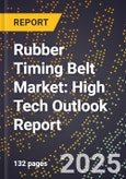 2025 Global Forecast for Rubber Timing Belt Market (2026-2031): High Tech Outlook Report- Product Image