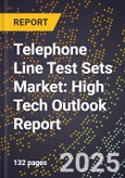 2025 Global Forecast for Telephone Line Test Sets Market (2026-2031): High Tech Outlook Report- Product Image