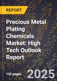 2025 Global Forecast for Precious Metal Plating Chemicals Market (2026-2031): High Tech Outlook Report- Product Image