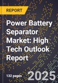2025 Global Forecast for Power Battery Separator Market (2026-2031): High Tech Outlook Report- Product Image