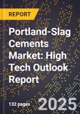 2025 Global Forecast for Portland-Slag Cements Market (2026-2031): High Tech Outlook Report- Product Image