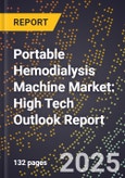 2025 Global Forecast for Portable Hemodialysis Machine Market (2026-2031): High Tech Outlook Report- Product Image