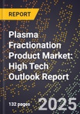 2025 Global Forecast for Plasma Fractionation Product Market (2026-2031): High Tech Outlook Report- Product Image