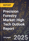 2025 Global Forecast for Precision Forestry Market (2026-2031): High Tech Outlook Report- Product Image