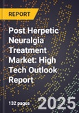 2025 Global Forecast for Post Herpetic Neuralgia Treatment Market (2026-2031): High Tech Outlook Report- Product Image