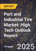 2025 Global Forecast for Port and Industrial Tire Market (2026-2031): High Tech Outlook Report- Product Image
