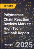 2025 Global Forecast for Polymerase Chain Reaction (Pcr) Devices Market (2026-2031): High Tech Outlook Report- Product Image