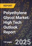 2025 Global Forecast for Polyethylene Glycol Market (2026-2031): High Tech Outlook Report- Product Image