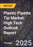 2025 Global Forecast for Plastic Pipette Tip Market (2026-2031): High Tech Outlook Report- Product Image