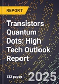 2025 Global Forecast for Transistors Quantum Dots (2026-2031): High Tech Outlook Report- Product Image