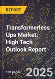 2025 Global Forecast for Transformerless Ups Market (2026-2031): High Tech Outlook Report- Product Image