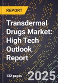 2025 Global Forecast for Transdermal Drugs Market (2026-2031): High Tech Outlook Report- Product Image