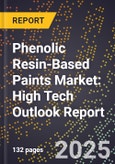 2025 Global Forecast for Phenolic Resin-Based Paints Market (2026-2031): High Tech Outlook Report- Product Image