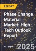 2025 Global Forecast for Phase Change Material Market (2026-2031): High Tech Outlook Report- Product Image