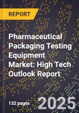 2025 Global Forecast for Pharmaceutical Packaging Testing Equipment Market (2026-2031): High Tech Outlook Report- Product Image