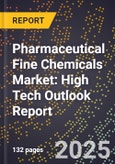 2025 Global Forecast for Pharmaceutical Fine Chemicals Market (2026-2031): High Tech Outlook Report- Product Image