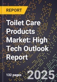 2025 Global Forecast for Toilet Care Products Market (2026-2031): High Tech Outlook Report- Product Image
