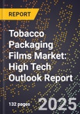 2025 Global Forecast for Tobacco Packaging Films Market (2026-2031): High Tech Outlook Report- Product Image