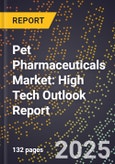 2025 Global Forecast for Pet Pharmaceuticals Market (2026-2031): High Tech Outlook Report- Product Image