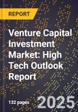2025 Global Forecast for Venture Capital Investment Market (2026-2031): High Tech Outlook Report- Product Image