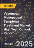 2025 Global Forecast for Vasomotor Menopausal Symptoms (Vms) Treatment Market (2026-2031): High Tech Outlook Report- Product Image