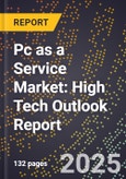 2025 Global Forecast for Pc as a Service (Pcaas) Market (2026-2031): High Tech Outlook Report- Product Image