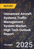 2025 Global Forecast for Unmanned Aircraft Systems (Uas) Traffic Management (Utm) System Market (2026-2031): High Tech Outlook Report- Product Image