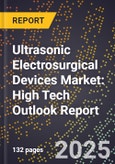 2025 Global Forecast for Ultrasonic Electrosurgical Devices Market (2026-2031): High Tech Outlook Report- Product Image