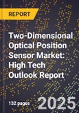 2025 Global Forecast for Two-Dimensional Optical Position Sensor Market (2026-2031): High Tech Outlook Report- Product Image