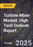 2025 Global Forecast for Turbine Mixer Market (2026-2031): High Tech Outlook Report- Product Image