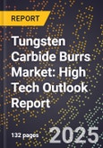 2025 Global Forecast for Tungsten Carbide Burrs Market (2026-2031): High Tech Outlook Report- Product Image