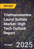 2025 Global Forecast for Triethanolamine Lauryl Sulfate Market (2026-2031): High Tech Outlook Report- Product Image