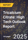 2025 Global Forecast for Tricalcium Citrate (2026-2031): High Tech Outlook Report- Product Image