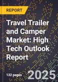 2025 Global Forecast for Travel Trailer and Camper Market (2026-2031): High Tech Outlook Report- Product Image
