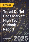 2025 Global Forecast for Travel Duffel Bags Market (2026-2031): High Tech Outlook Report- Product Image