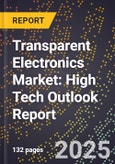 2025 Global Forecast for Transparent Electronics Market (2026-2031): High Tech Outlook Report- Product Image