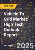 2025 Global Forecast for Vehicle To Grid Market (2026-2031): High Tech Outlook Report- Product Image