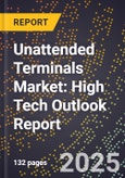 2025 Global Forecast for Unattended Terminals Market (2026-2031): High Tech Outlook Report- Product Image