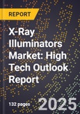 2025 Global Forecast for X-Ray Illuminators Market (2026-2031): High Tech Outlook Report- Product Image