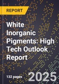 2025 Global Forecast for White Inorganic Pigments (2026-2031): High Tech Outlook Report- Product Image