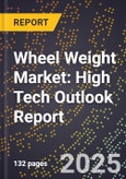 2025 Global Forecast for Wheel Weight Market (2026-2031): High Tech Outlook Report- Product Image
