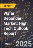 2025 Global Forecast for Wafer Debonder Market (2026-2031): High Tech Outlook Report- Product Image