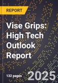 2025 Global Forecast for Vise Grips (2026-2031): High Tech Outlook Report- Product Image
