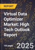 2025 Global Forecast for Virtual Data Optimizer Market (2026-2031): High Tech Outlook Report- Product Image
