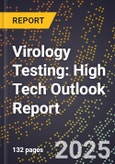 2025 Global Forecast for Virology Testing (2026-2031): High Tech Outlook Report- Product Image