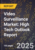 2025 Global Forecast for Video Surveillance Market (2026-2031): High Tech Outlook Report- Product Image