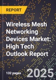 2025 Global Forecast for Wireless Mesh Networking Devices Market (2026-2031): High Tech Outlook Report- Product Image