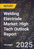 2025 Global Forecast for Welding Electrode Market (2026-2031): High Tech Outlook Report- Product Image
